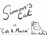 Simon's cat : « Cat & Mouse » (2011)